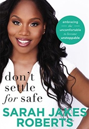 Don't Settle for Safe (Sarah Jakes Roberts)