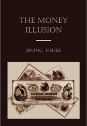 The Money Illusion (Irving Fisher)