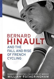 Bernard Hinault and the Fall and Rise of French Cycling (William Fotheringham)