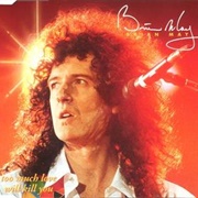 Too Much Love Will Kill You - Brian May