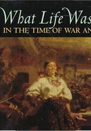What Life Was Like in the Time of War and Peace: Imperial Russia, AD 1696-1917 (Time Life Books)