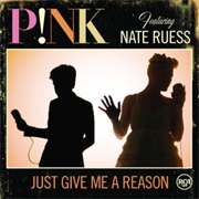 Just Give Me a Reason - Pink