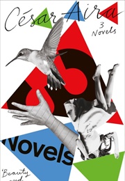 Three Novels by César Aira (César Aira)