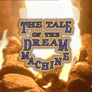 The Tale of the Dream Machine