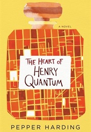 The Heart of Henry Quantum (Pepper Harding)