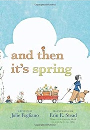 And Then Its Spring (Julie Fogliano)