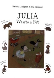 Julia Wants a Pet (Barbro Lindgren)
