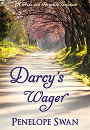 Darcy&#39;s Wager: A Pride and Prejudice Variation (Penelope Swan)