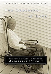 The Ordering of Love: The New and Collected Poems (Madeleine L&#39;engle)