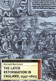 The Later Reformation in England, 1547-1603 (Diarmaid MacCulloch)