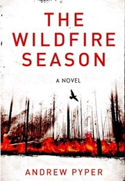 The Wildfire Season (Andrew Pyper)
