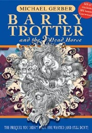 Barry Trotter and the Dead Horse (Michael Gerber)