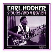 Earl Hooker - 2 Bugs and a Roach