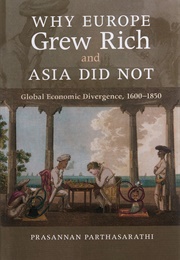 Why Europe Grew Rich and Asia Did Not (Parthasarathi)