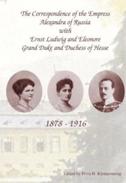 The Correspondence of the Empress Alexandra of Russia With Ernst Ludwig (Petra H. Kleinpenning)