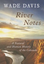 River Notes: A Natural and Human History of the Colorado (Wade Davis)
