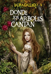 Donde Los Arboles Cantan (Laura Gallego)