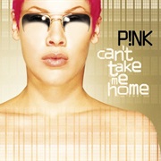 Pink- Can't Take Me Home