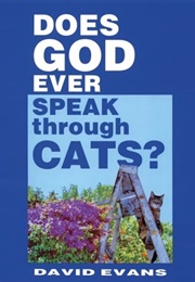 Does God Ever Speak Through Cats? (David Evans)