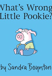 Whats Wrong, Little Pookie (Sandra Boynton)