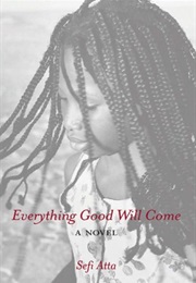 Everything Good Will Come (Sefi Atta)