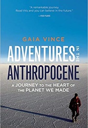Adventures in the Anthropocene (Gaia Vince)