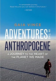 Adventures in the Anthropocene (Gaia Vince)
