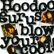 Hoodoo Gurus - Blow Your Cool