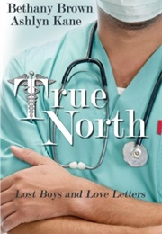 True North (Lost Boys and Love Letters #1) (Bethany Brown, Ashlyn Kane)