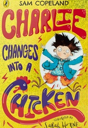 Charlie Changes Into a Chicken (Sam Copeland)