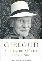 Gielgud: A Theatrical Life (Jonathan Croall)