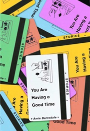 You Are Having a Good Time (Amie Barrodale)