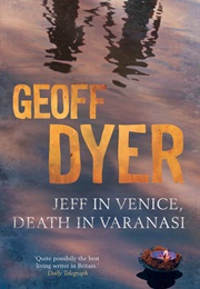 Jeff in Venice, Death in Varanasi (Geoff Dyer)
