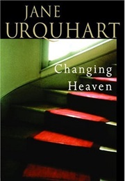 Changing Heaven (Jane Urquhart)