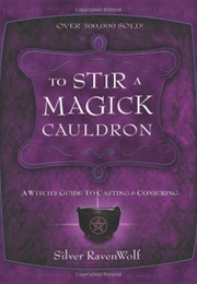 To Stir a Magic Cauldron (Silver Ravenwolf)