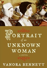 Portrait of an Unknown Woman (Vanora Bennett)