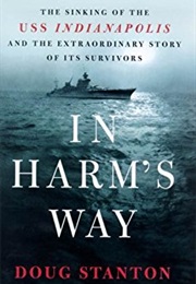 In Harm's Way: The Sinking of the U.S.S. Indianapolis and the Extraordinary Story of Its Survivors (Doug Stanton)
