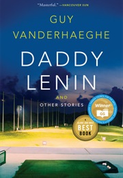 Daddy Lenin and Other Stories (Guy Vanderhaeghe)