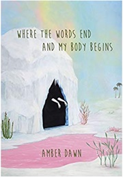Where the World Ends and My Body Begins (Amber Dawn)