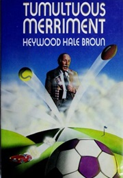 Tumultuous Merriment (Heywood Hale Broun)