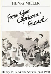 From Your Capricorn Friend (Henry Miller)