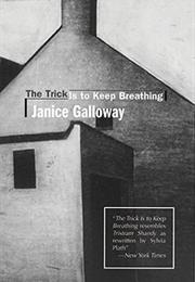 Janice Galloway the Trick Is to Keep Breathing