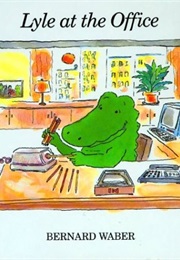Lyle at the Office (Bernard Waber)