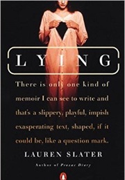 Lying: A Metaphorical Memoir (Lauren Slater)