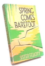 Spring Comes Barefoot (Sister Felicity)