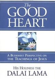 The Good Heart: A Buddhist Perspective on the Teachings of Jesus (Dalai Lama)