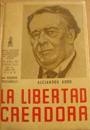 La Libertad Creadora, by Alejandro Korn