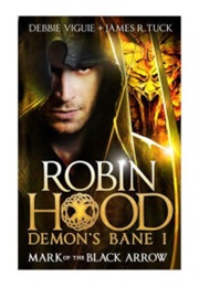 Robin Hood - Mark of the Black Arrow (Debbie Viguie)