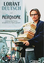 Métronome : L'histoire De France Au Rythme Du Métro Parisien (Laurent Deutsch)