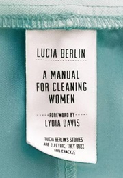 A Manual for Cleaning Women (Lucia Berlin)